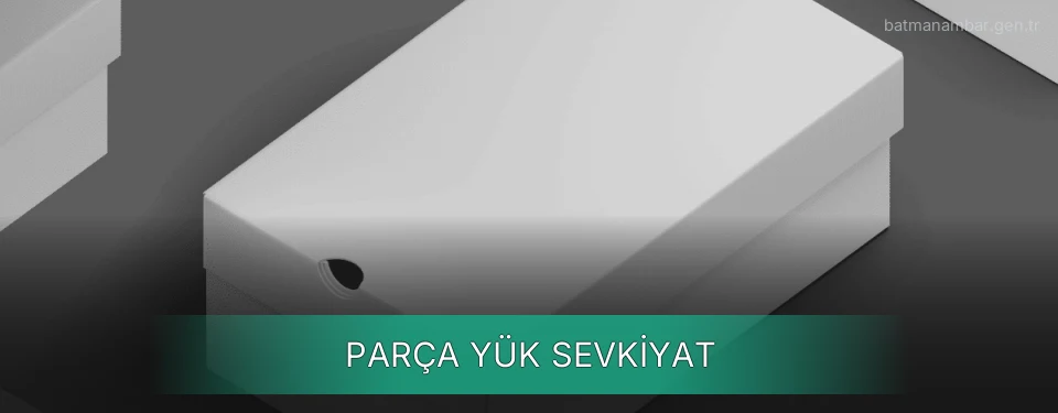 Batman Parça Yük Ambar Firmaları